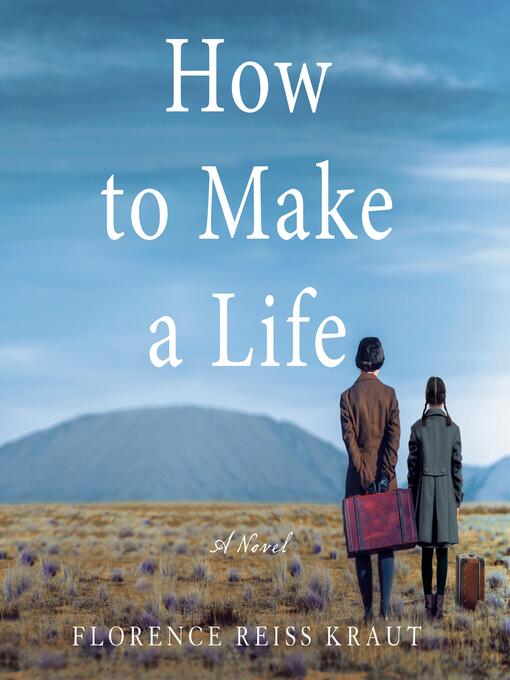 Title details for How to Make a Life by Florence Reiss Kraut - Available
